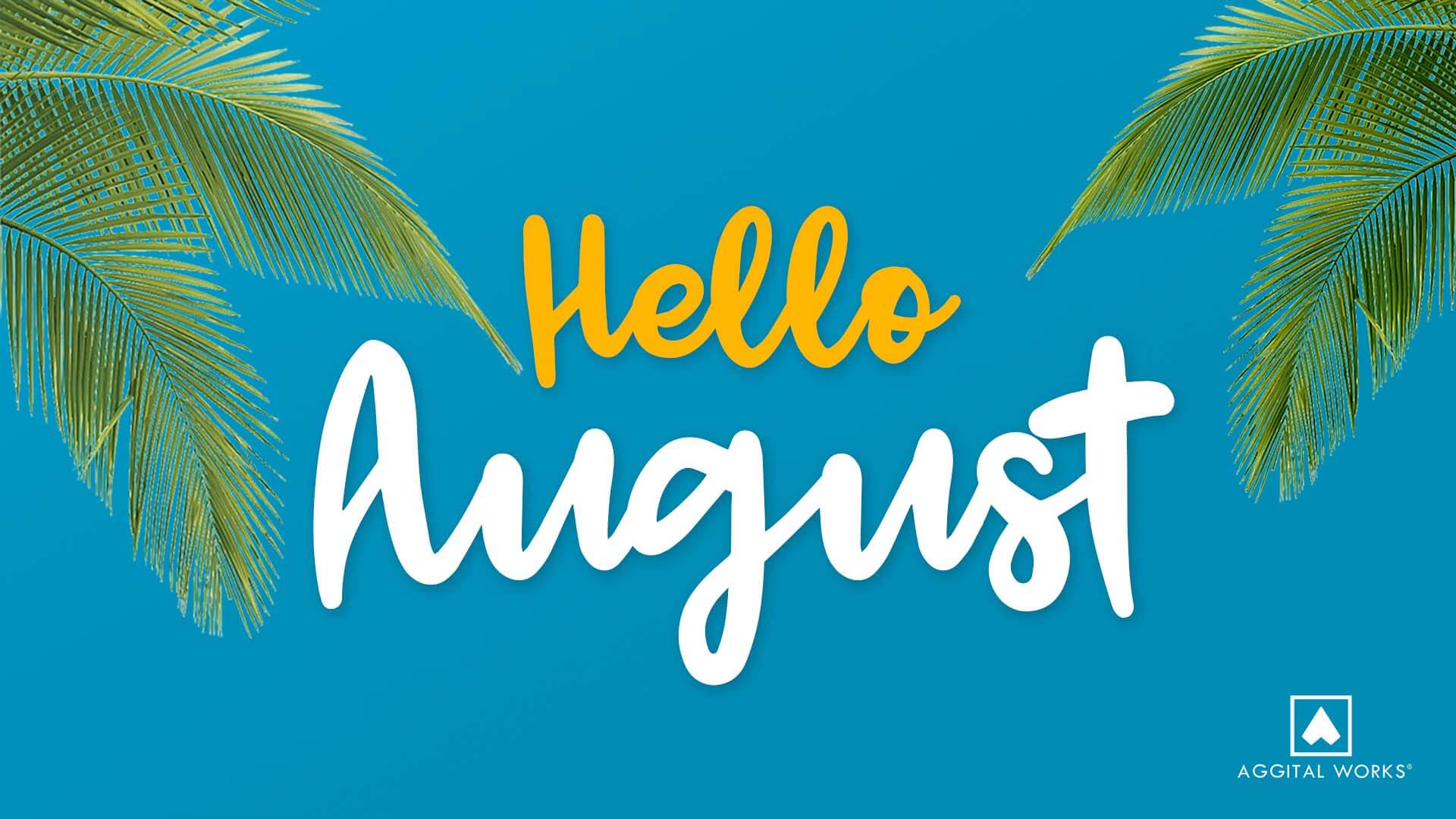 Hello August