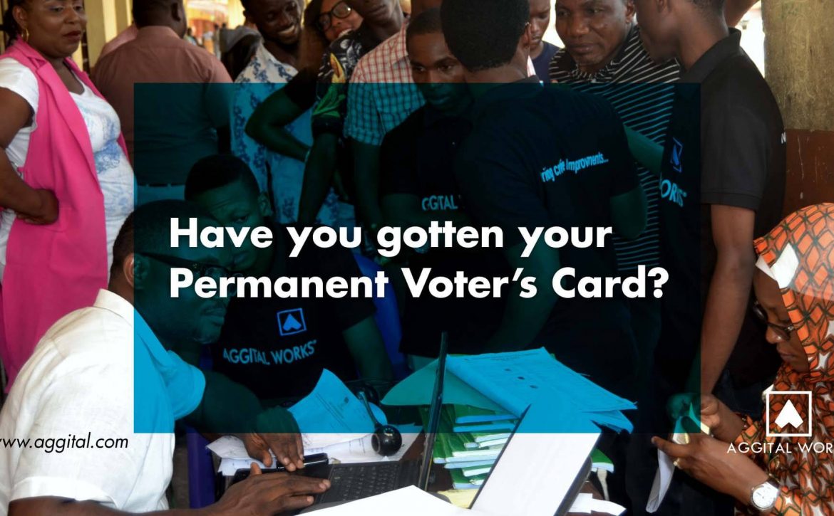 Have You Gotten Your Permanent Voters Card