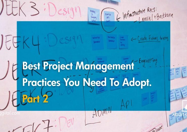 Best Project Management Practices You Need To Adopt - Part 2