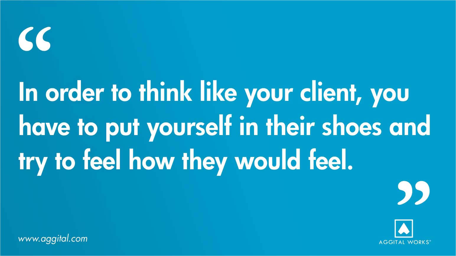 How To Think Like Your Client