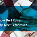 How Do I Raise My Team's Morale?