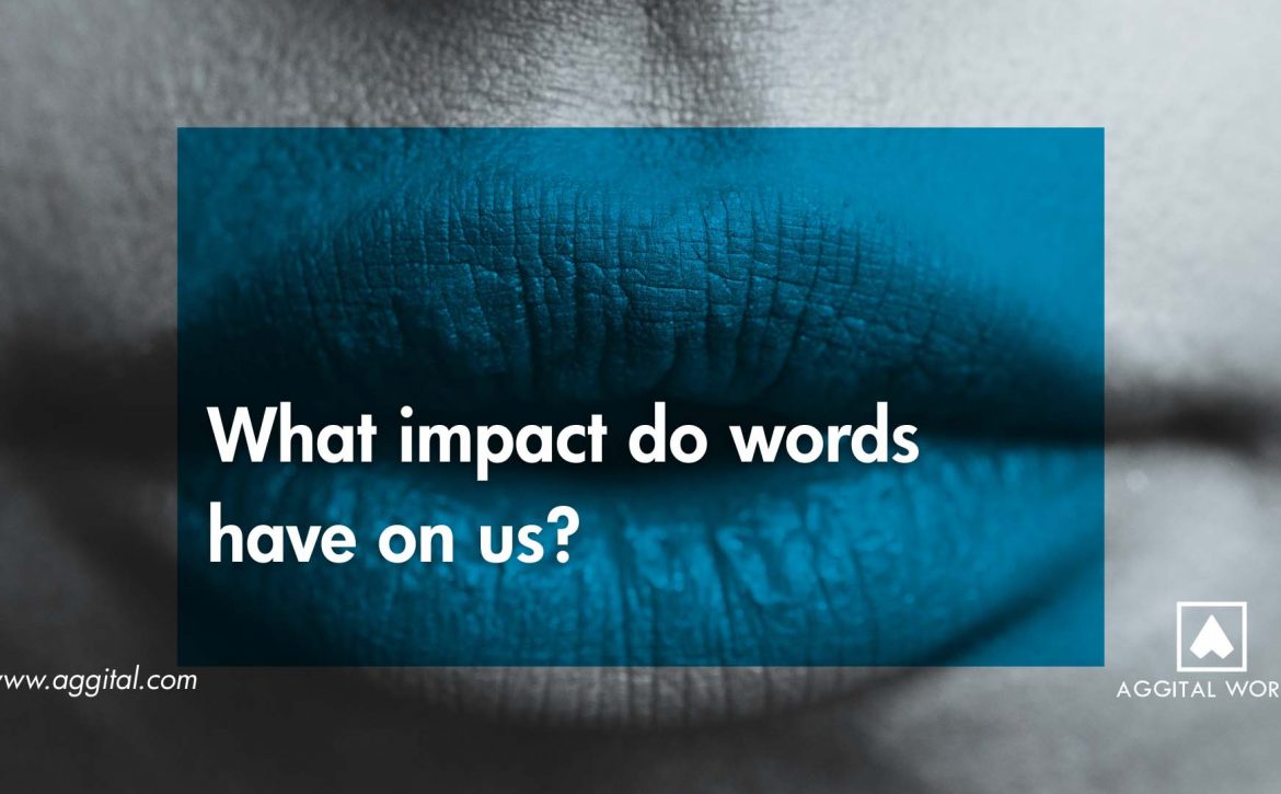 What impact do words have on us