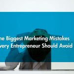The Biggest Marketing Mistakes Every Entrepreneur Should Avoid!