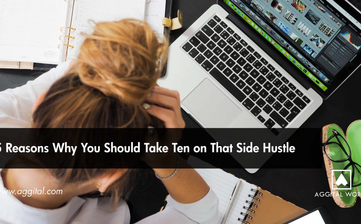 5 Reasons Why You Should Take Ten on That Side Hustle