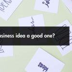 Is Every Business Idea a Good One?