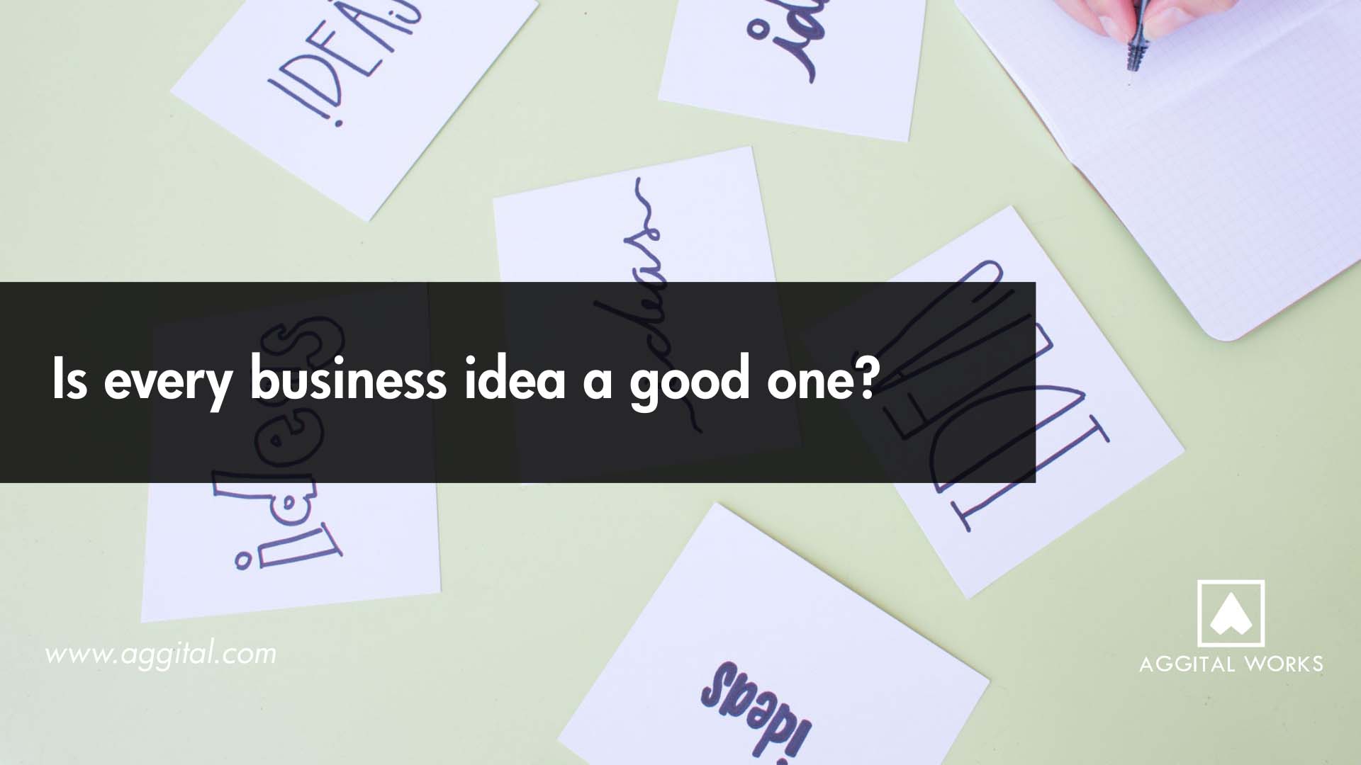 Is Every Business Idea a Good One?