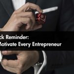 Just a Quick Reminder: 8 Tips to Motivate Every Entrepreneur.