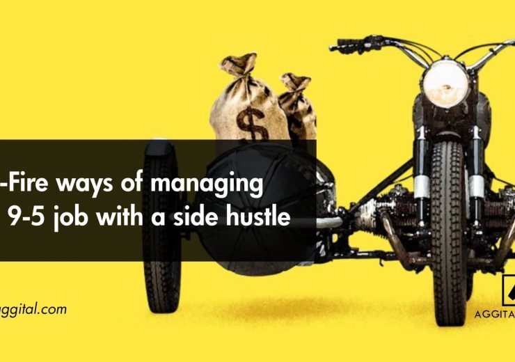 Sure-Fire Ways of Managing Your 9-5 Job with a Side Hustle