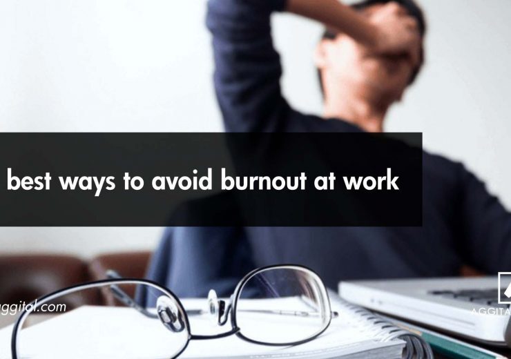 The Best Ways to Avoid Burnout at Work.