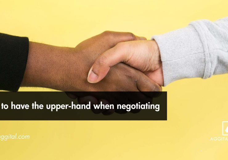 How to Have the Upper-Hand While Negotiating.