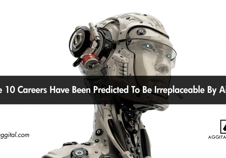 These 10 Careers Have Been Predicted To Be Irreplaceable By AI.