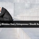 Career-Ending Mistakes Every Entrepreneur Should Avoid.