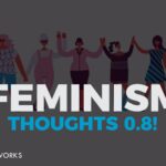 Feminism... Thoughts! 0.8