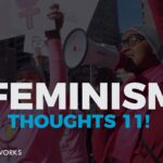 Feminism... Thoughts. 11
