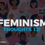 Feminism... Thoughts. 12!
