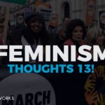Feminism... Thoughts. 13!