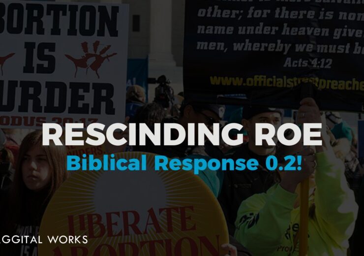 rescinding roe... biblical response.