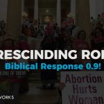 Rescinding Roe... Biblical Response! 0.9