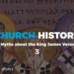Church History (3 Myths about the King James Version) 3